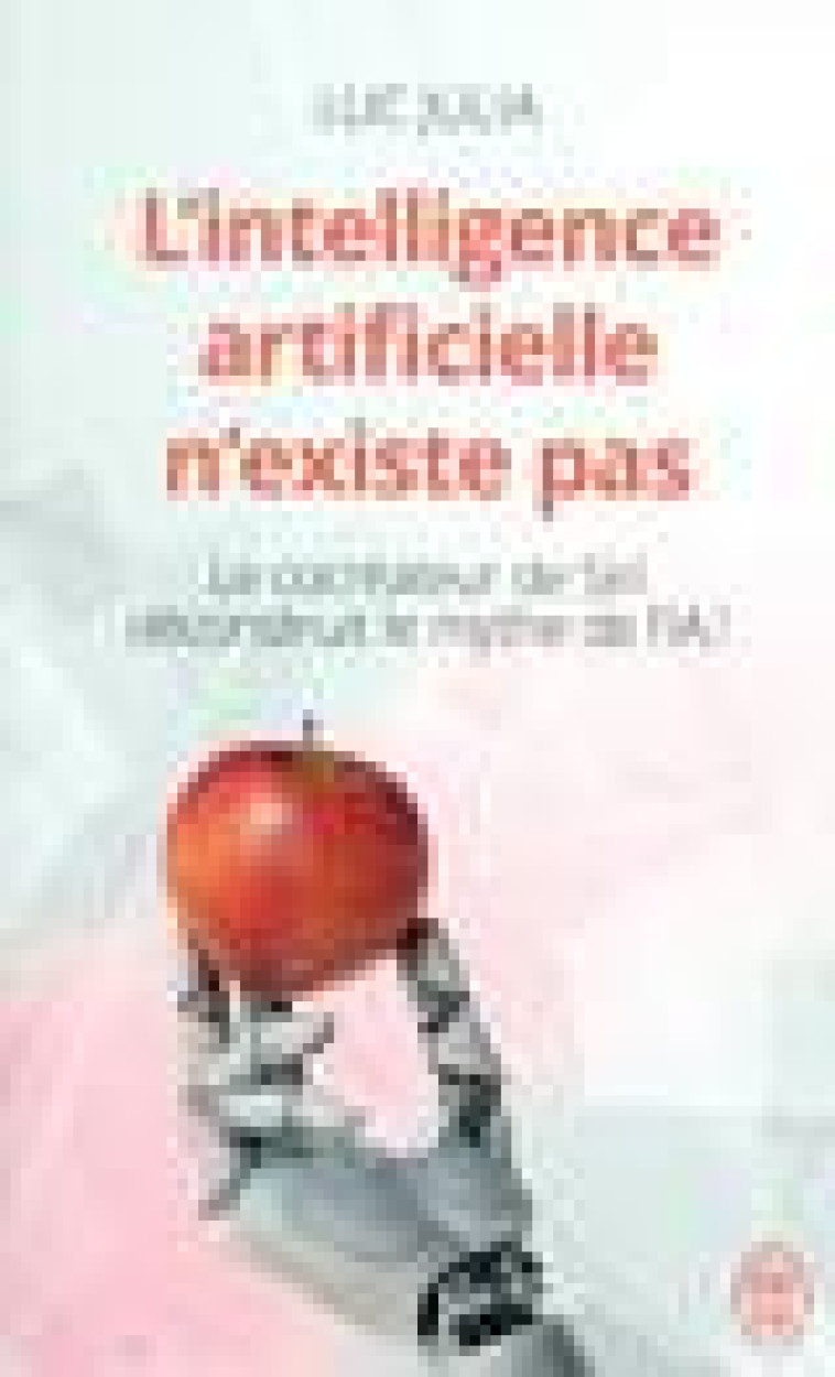 L'INTELLIGENCE ARTIFICIELLE N'EXISTE PAS - LE COCREATEUR DE SIRI DECONSTRUIT LE MYTHE DE L'IA ! - JULIA LUC - J'AI LU