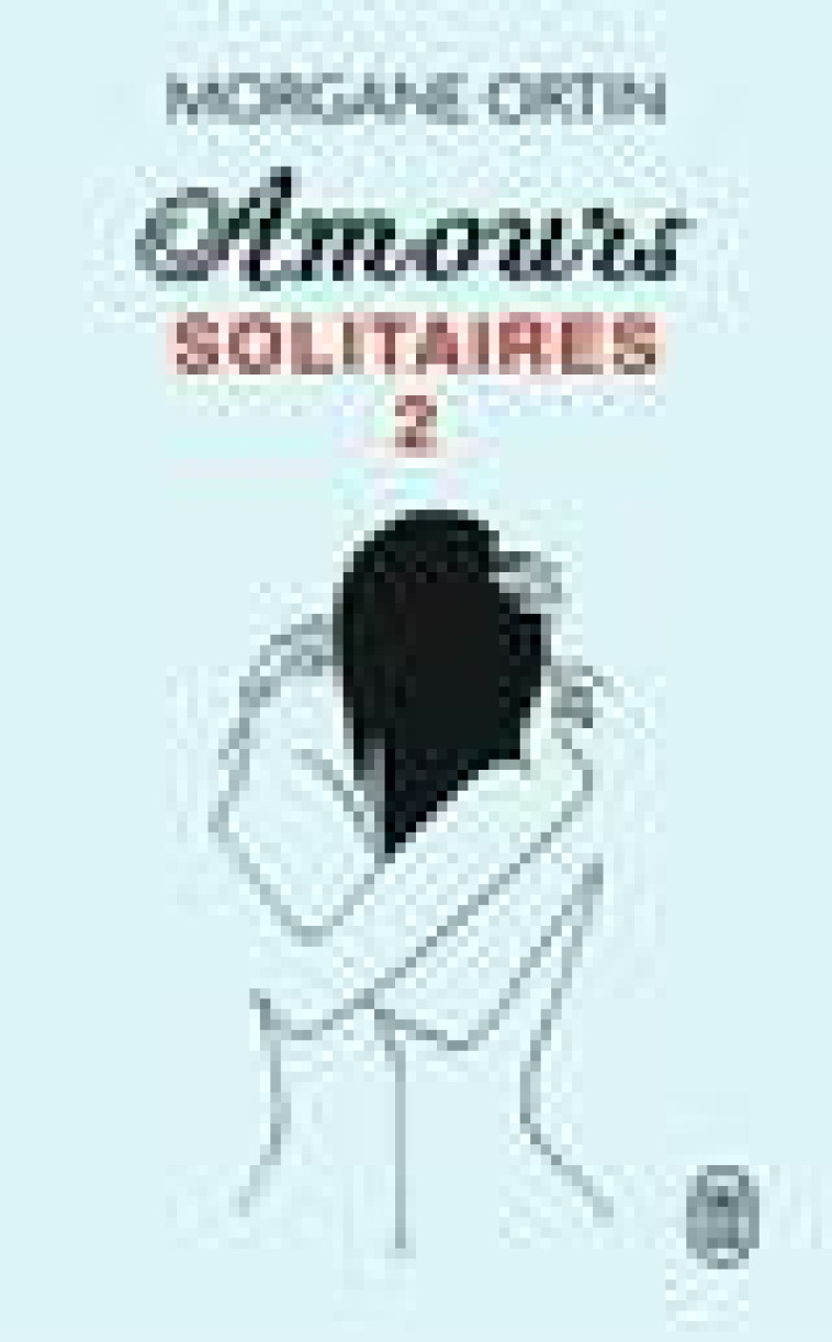 AMOURS SOLITAIRES 2 - UNE PETITE ETERNITE - ORTIN MORGANE - J'AI LU