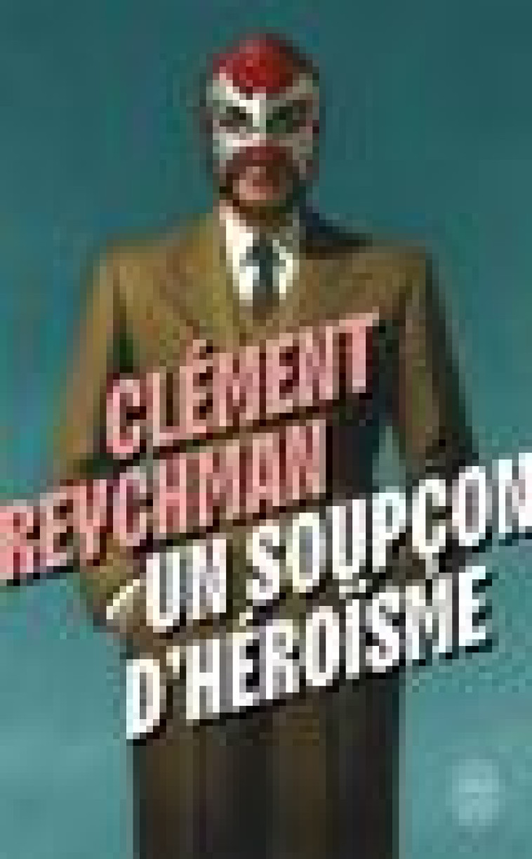 UN SOUPCON D'HEROISME - REYCHMAN CLEMENT - J'AI LU