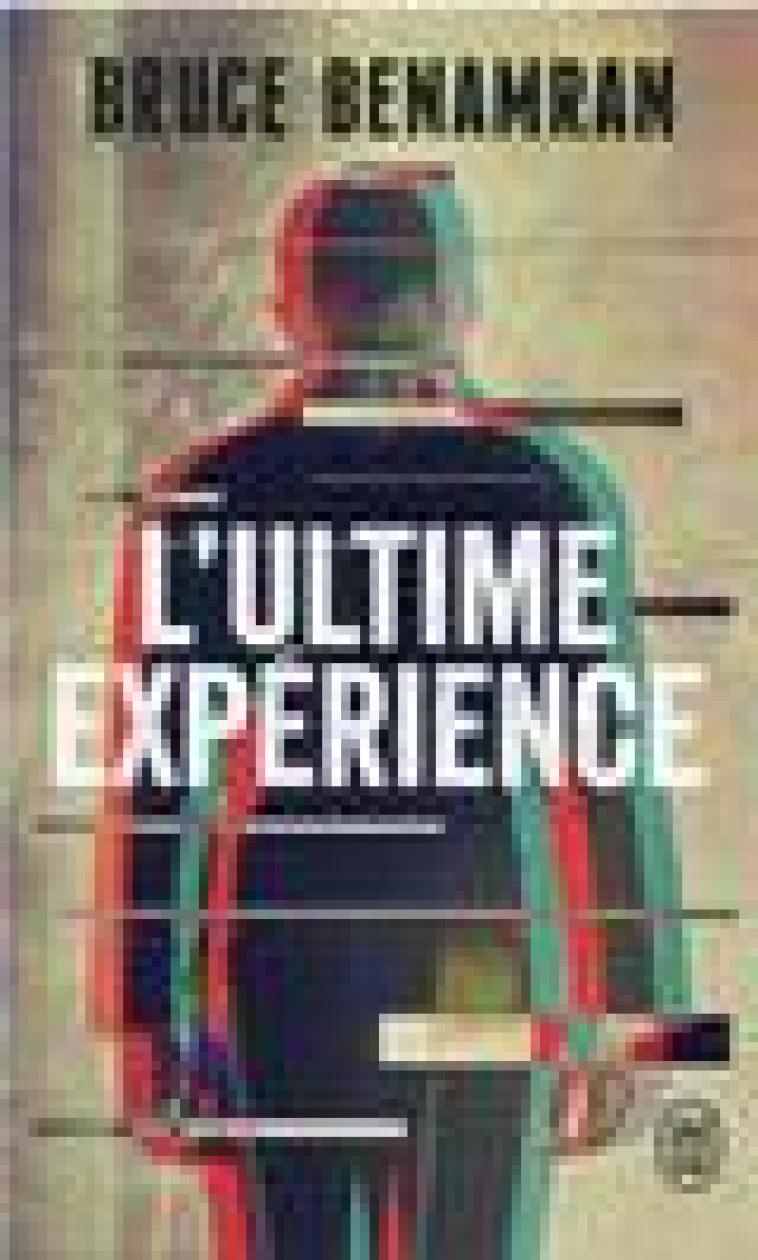 L'ULTIME EXPERIENCE - BENAMRAN BRUCE - J'AI LU