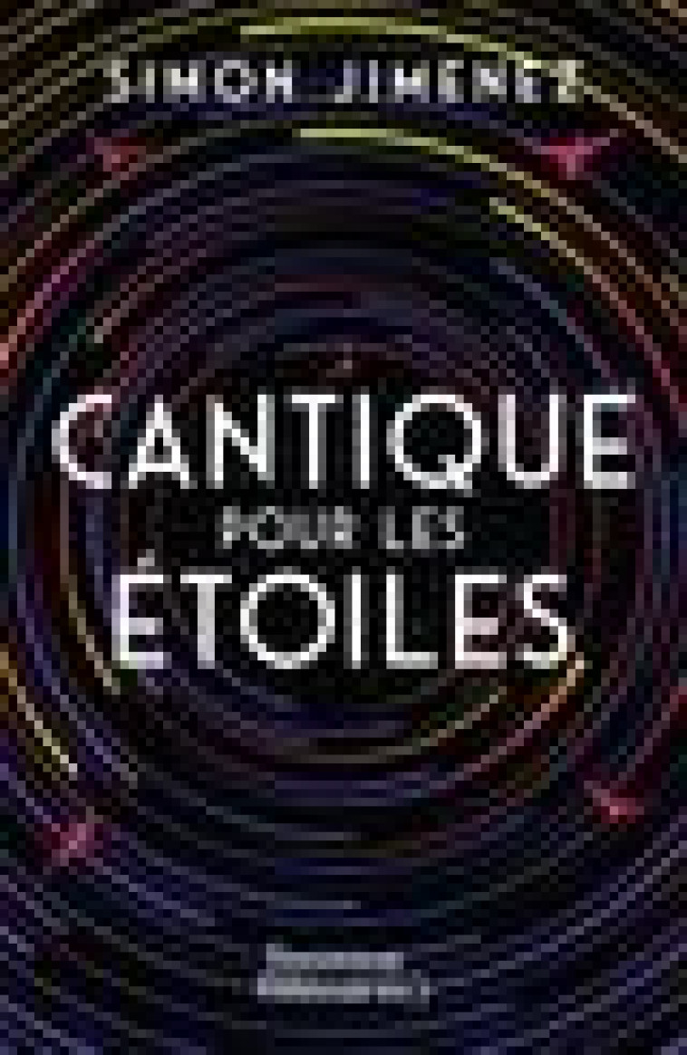 CANTIQUE POUR LES ETOILES - JIMENEZ SIMON - J'AI LU