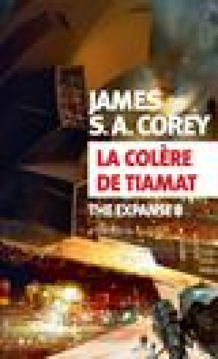 LA COLERE DE TIAMAT - THE EXPANSE 8 - COREY JAMES S. A. - ACTES SUD