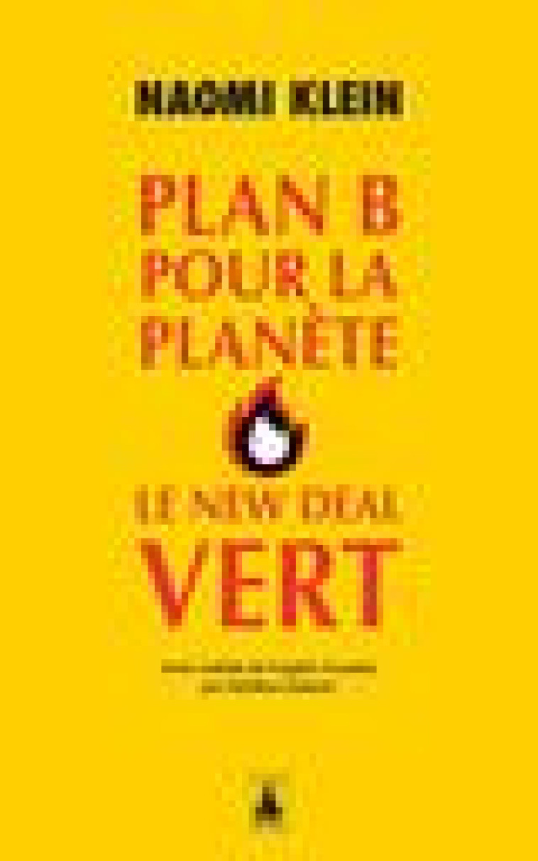 PLAN B POUR LA PLANETE : LE NEW DEAL VERT - KLEIN NAOMI - ACTES SUD