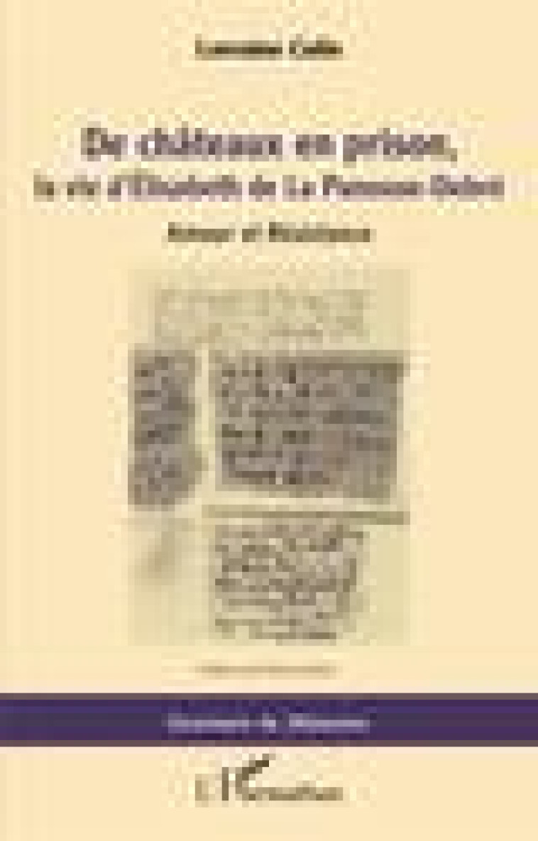 DE CHATEAUX EN PRISON, LA VIE D'ELISABETH DE LA PANOUSE-DEBRE - AMOUR ET RESISTANCE - COLIN LORRAINE - L'HARMATTAN