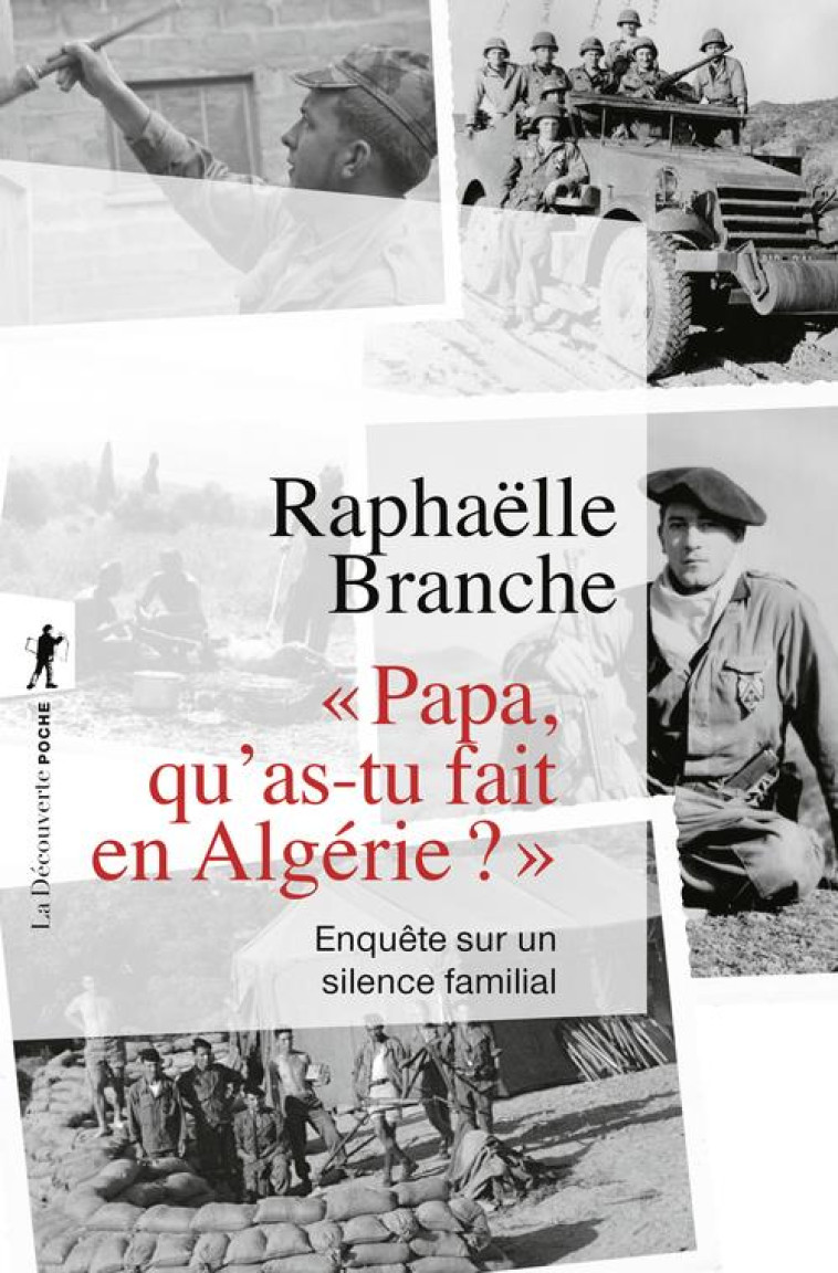 PAPA, QU'AS-TU FAIT EN ALGERIE ? - ENQUETE SUR UN SILENCE FAMILIAL - BRANCHE - LA DECOUVERTE
