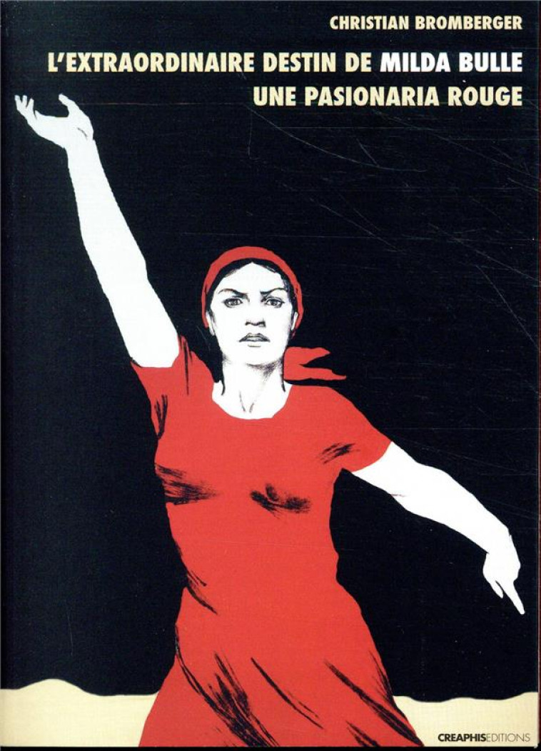 L'EXTRAORDINAIRE DESTIN DE MILDA BULLE. UNE PASIONARIA ROUGE - BROMBERGER CHRISTIAN - CREAPHIS