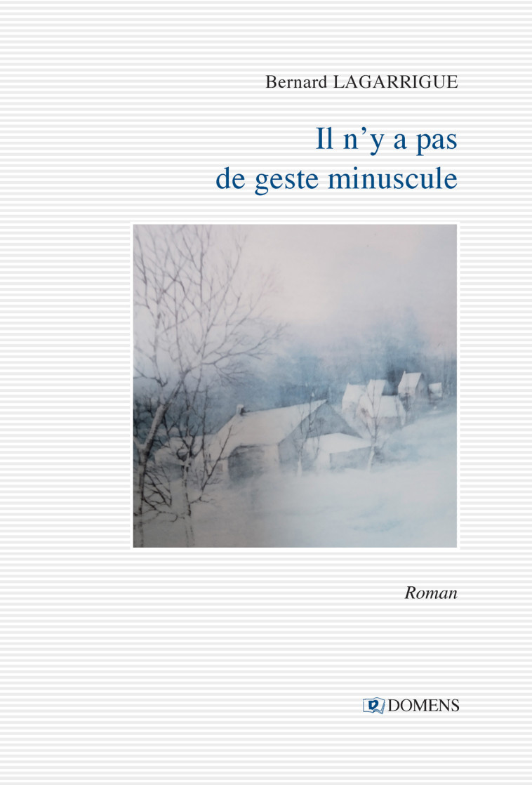 IL N'Y A PAS DE GESTE MINUSCULE - Bernard LAGARRIGUE - DOMENS