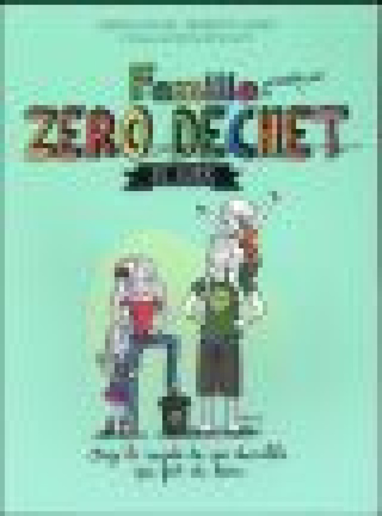 FAMILLE ZERO DECHET, ZE GUIDE - PICHON/MORET - T. Souccar