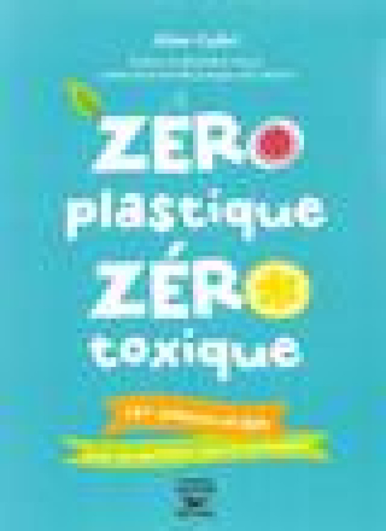 ZERO PLASTIQUE ZERO TOXIQUE - GUBRI/MORET - T. Souccar