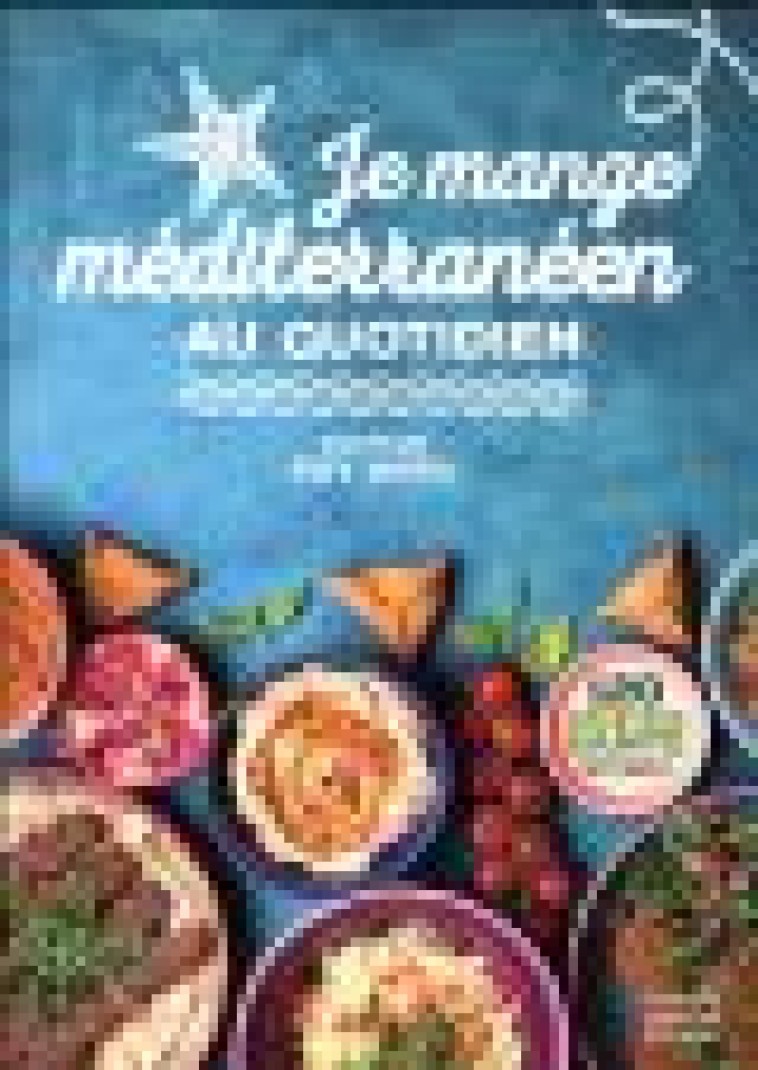 JE MANGE MEDITERRANEEN AU QUOTIDIEN - AVRIL GUY - T. Souccar