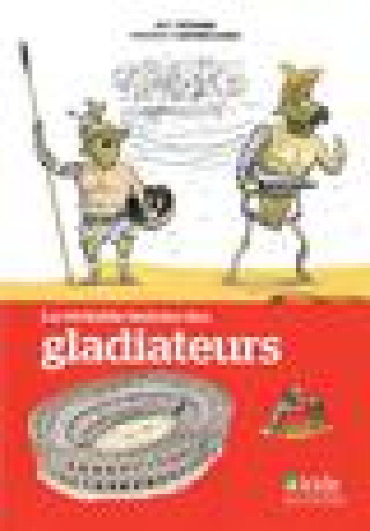 LA VERITABLE HISTOIRE DES GLADIATEURS - LAN TEYSSIER/CARTIER - ALCIDE