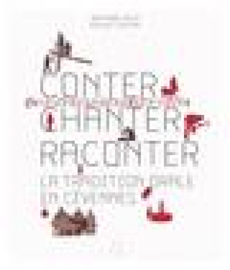 CONTER, CHANTER, RACONTER - LA TRADITION ORALE EN CEVENNES - PELEN/TRAVIER - ALCIDE