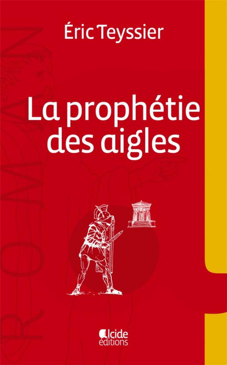 LA PROPHETIE DES AIGLES - TEYSSIER ERIC - ALCIDE
