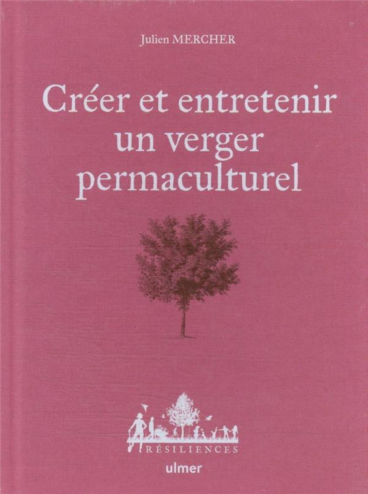 CREER ET ENTRETENIR UN VERGER PERMACULTUREL - MERCHER/JAMATI - ULMER