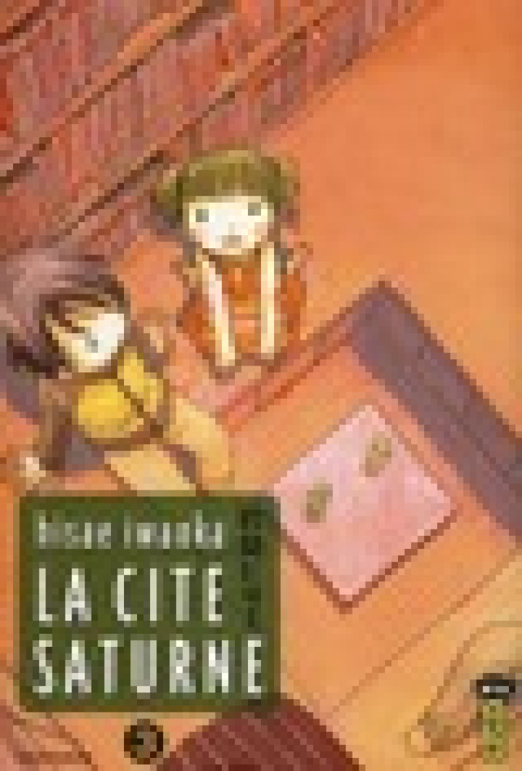 LA CITE SATURNE  - TOME 3 - HISAE IWAOKA - DARGAUD