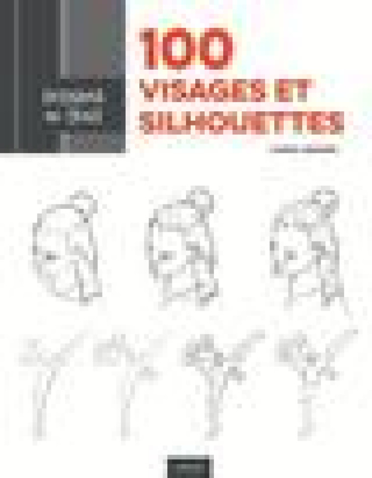 100 VISAGES ET SILHOUETTES AU TRAIT - LEGASPI CHRIS - VIGOT