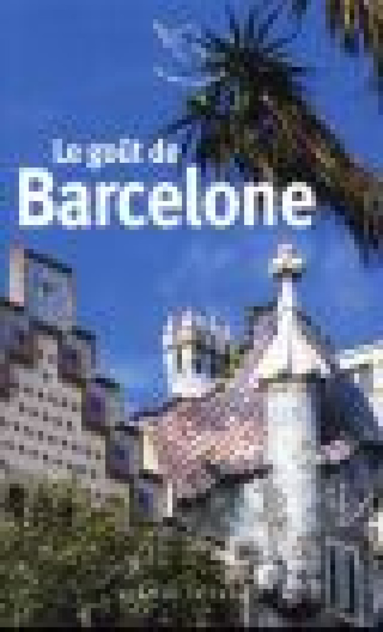 LE GOUT DE BARCELONE - COLLECTIF - MERCURE DE FRAN