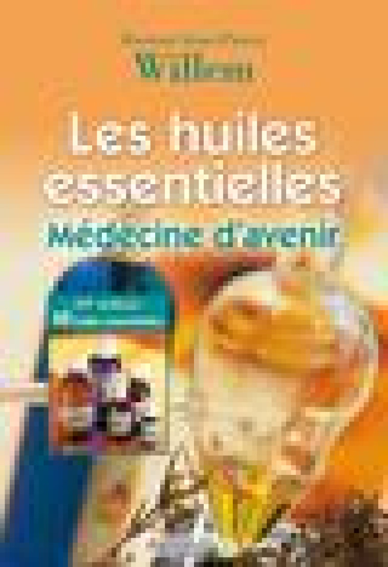 HUILES ESSENTIELLES - MEDECINE D'AVENIR - WILLEM JEAN-PIERRE - DAUPHIN