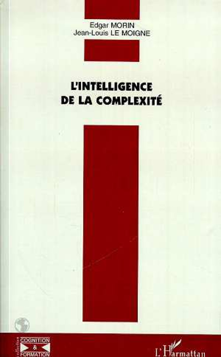 L'INTELLIGENCE DE LA COMPLEXITE - LE MOIGNE/MORIN - L'HARMATTAN