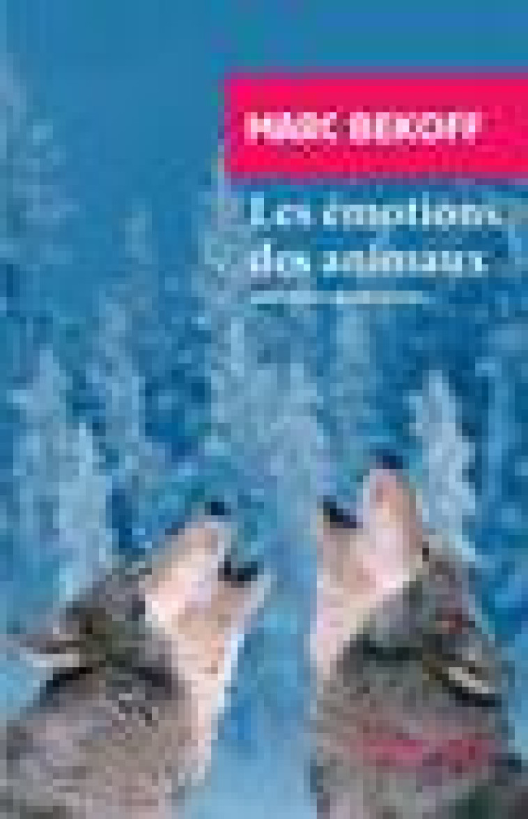 LES EMOTIONS DES ANIMAUX - BEKOFF/GOODALL - Rivages