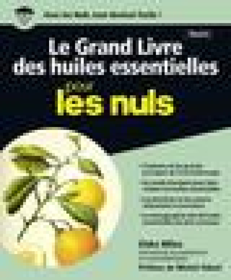 LE GRAND LIVRE DES HUILES ESSENTIELLES POUR LES NULS - MILES/ODOUL - First Editions