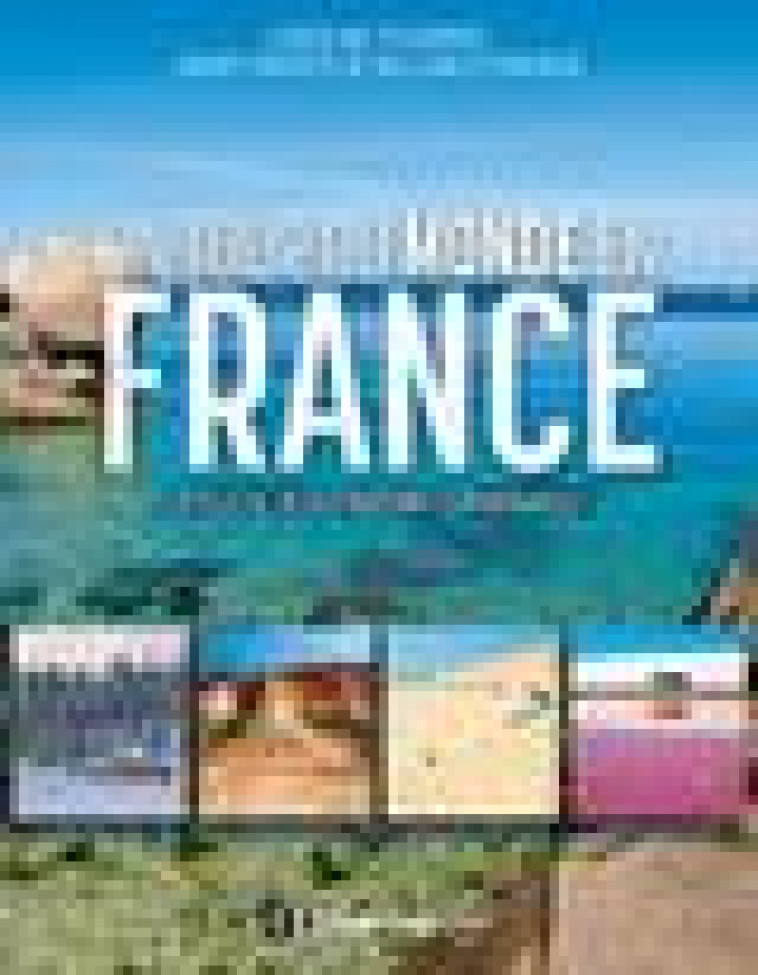 UN TOUR DU MONDE EN FRANCE - EN PLUS DE 30 DESTINATIONS SURPRENANTES ! - ITHURBIDE/LEYMERGIE - HUGO JEUNESSE