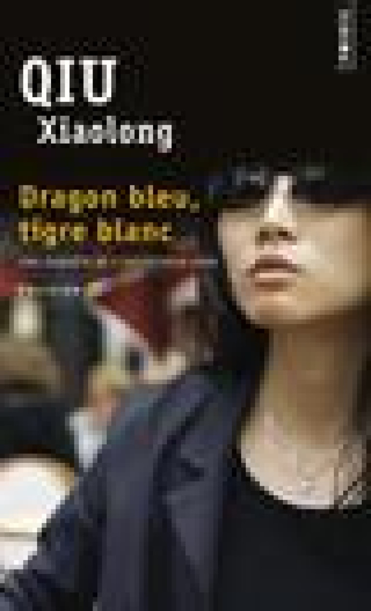 DRAGON BLEU, TIGRE BLANC - QIU XIAOLONG - Points