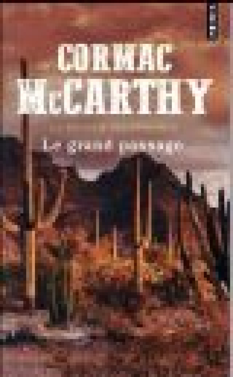 LE GRAND PASSAGE. LA TRILOGIE DES CONFINS T. 2 - MCCARTHY CORMAC - Points