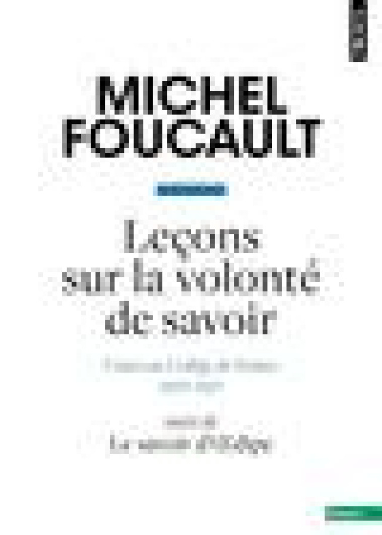 LECONS SUR LA VOLONTE DE SAVOIR. COURS AU COLLEGE DE FRANCE (1970-1971). SUIVI DE LE SAVOIR D' DIPE - FOUCAULT MICHEL - POINTS