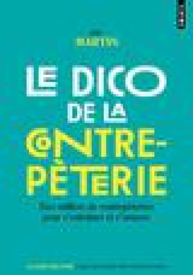 LE DICO DE LA CONTREPETERIE. DES MILLIERS DE CONTREPETERIES POUR S'ENTRAINER ET S'AMUSER - MARTIN JOEL - POINTS