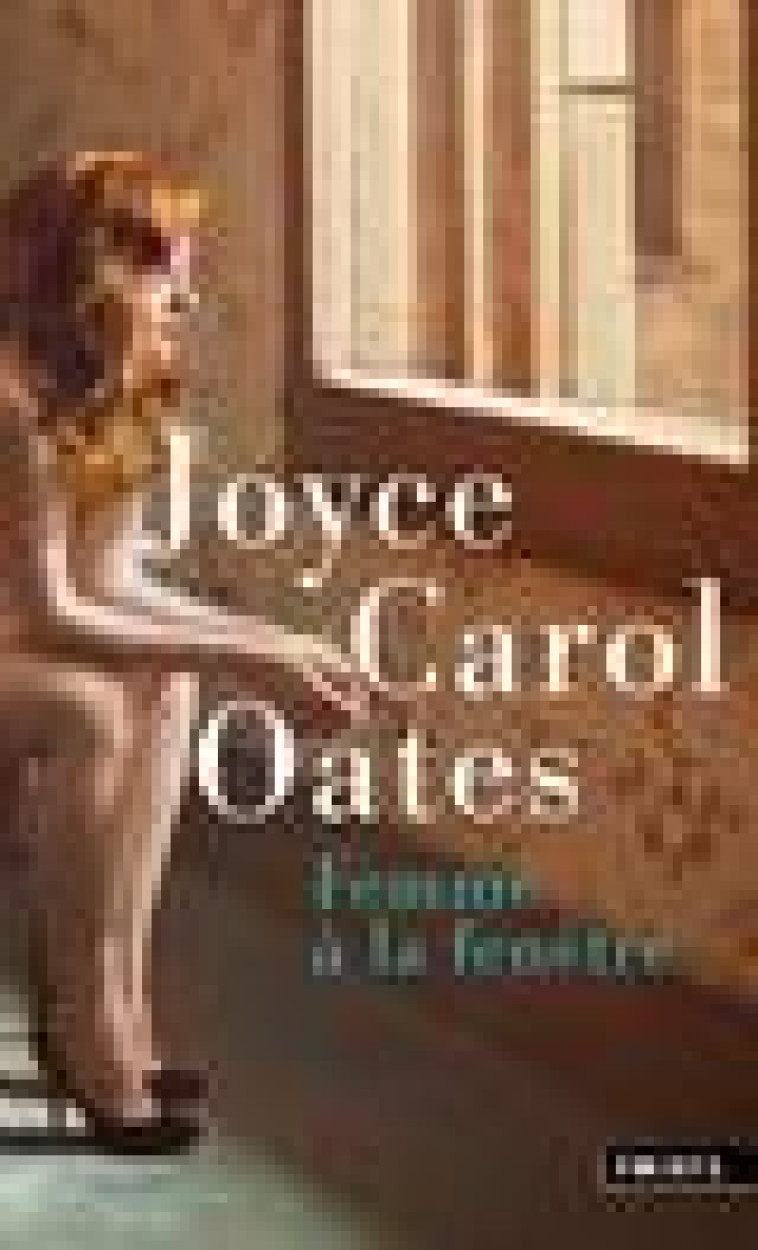 FEMME A LA FENETRE. ET AUTRES HISTOIRES A SUSPENSE - OATES JOYCE CAROL - POINTS