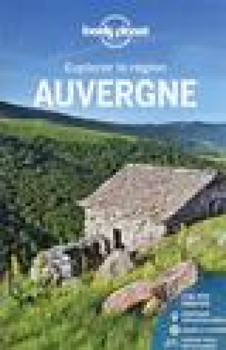 AUVERGNE - EXPLORER LA REGION 2ED - LONELY PLANET FR - LONELY PLANET