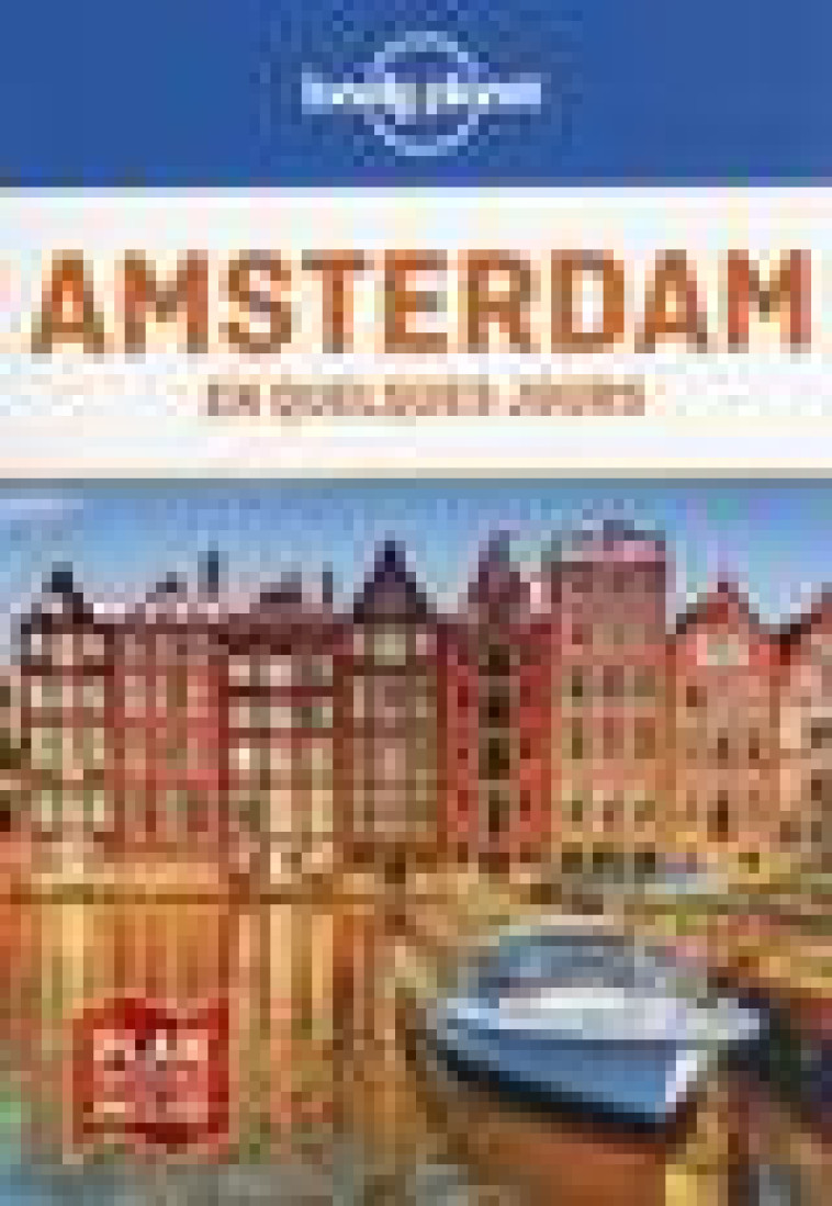 AMSTERDAM EN QUELQUES JOURS 7ED - LONELY PLANET FR - LONELY PLANET