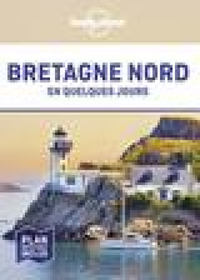 BRETAGNE NORD EN QUELQUES JOURS 1ED - LONELY PLANET FR - LONELY PLANET