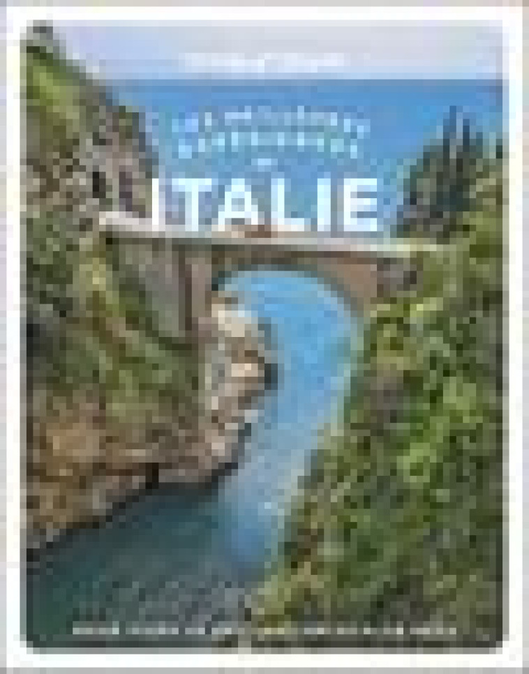 LES MEILLEURES EXPERIENCES EN ITALIE 1ED - LONELY PLANET - LONELY PLANET