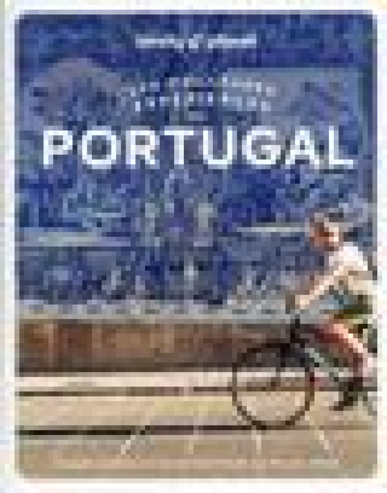 LES MEILLEURES EXPERIENCES AU PORTUGAL 1ED - LONELY PLANET - LONELY PLANET