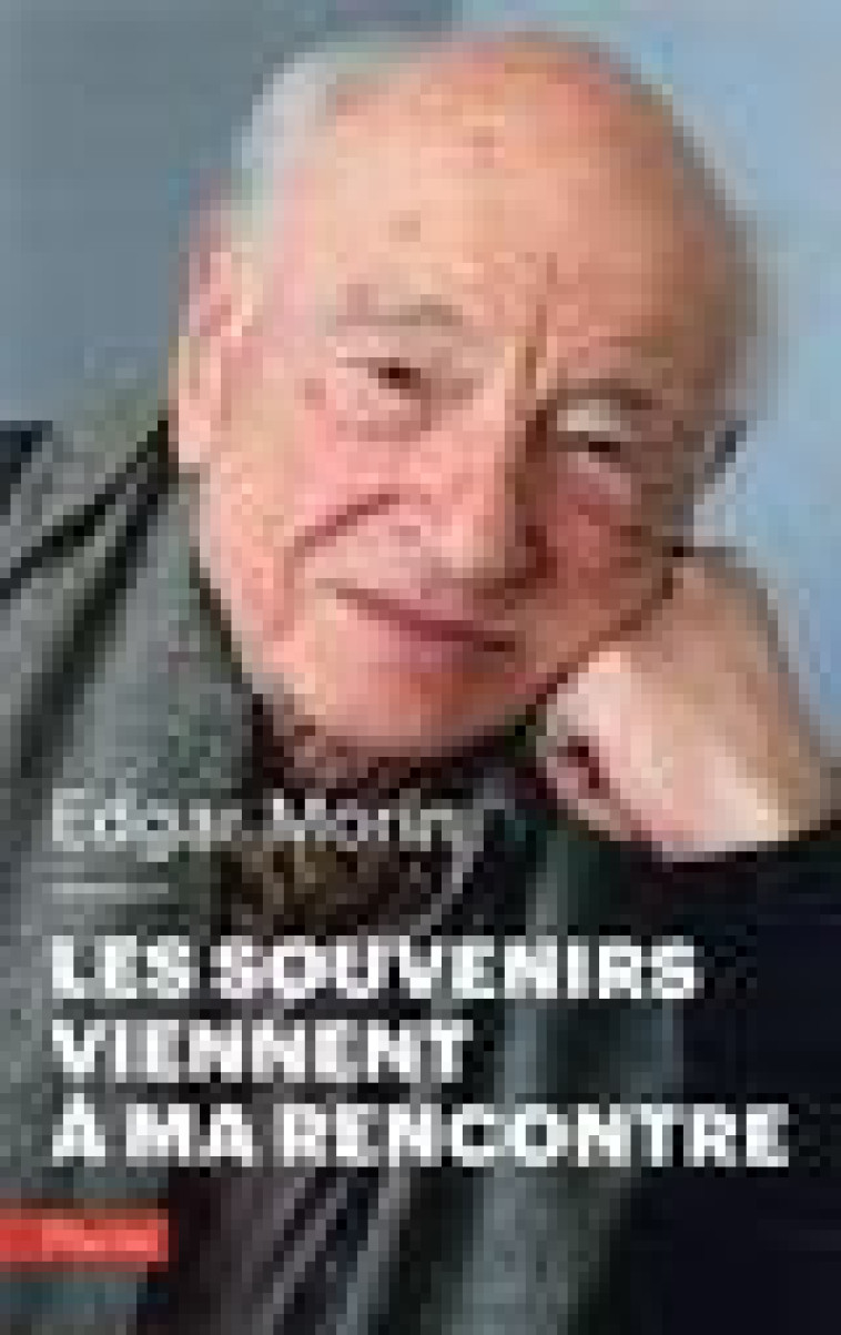 LES SOUVENIRS VIENNENT A MA RENCONTRE - MORIN EDGAR - PLURIEL