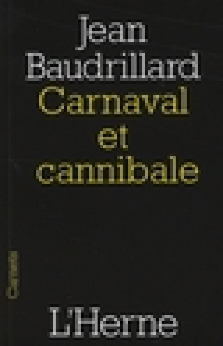 CARNAVAL ET CANNIBALE - BAUDRILLARD JEAN - L'HERNE