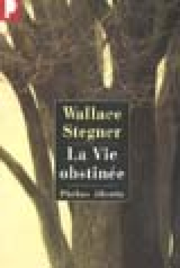 LA VIE OBSTINEE - STEGNER W E. - PHEBUS