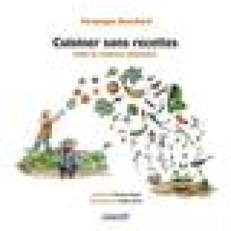 CUISINER SANS RECETTES - GUIDE DE RESILIENCE ALIMENTAIRE - BOUCHARD,/BAZIN - ECOSOCIETE