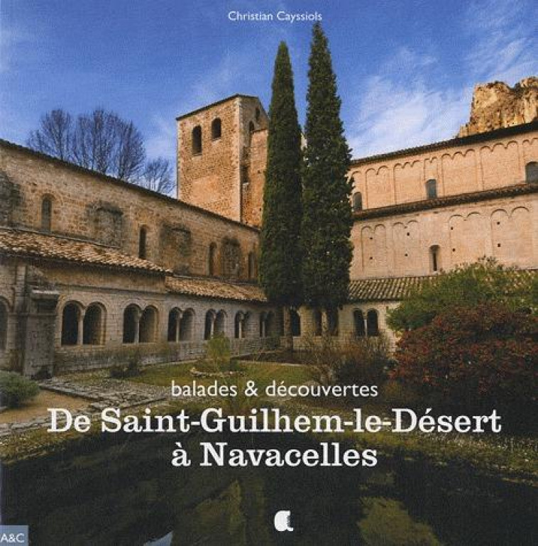 DE SAINT-GUILHEM-LE-DESERT A NAVACELLES - C.CAYSSIOL - ALCIDE
