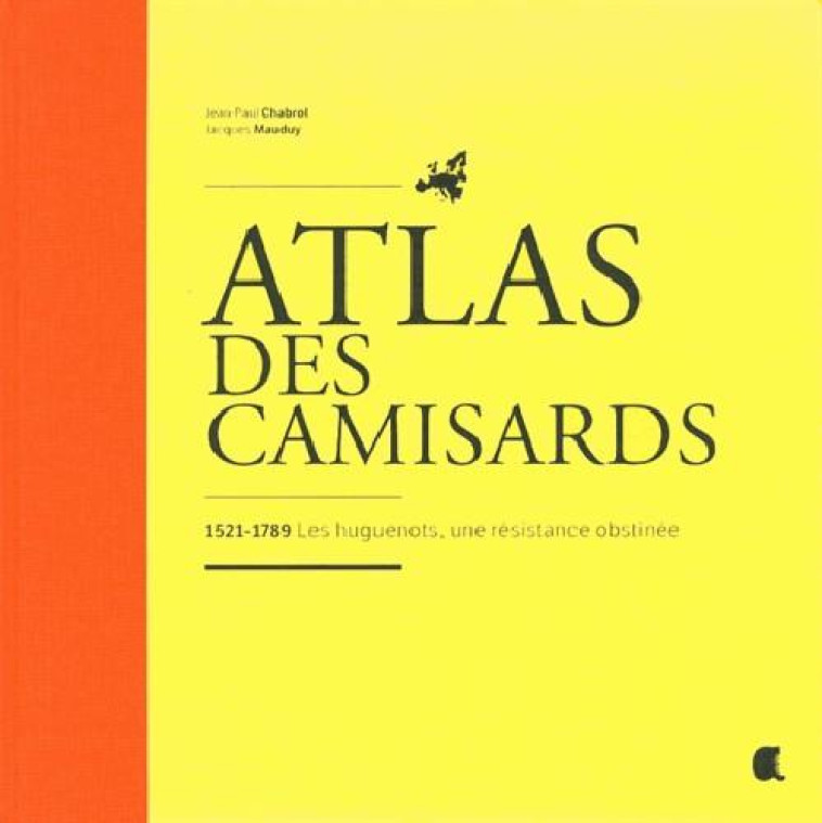 ATLAS DES CAMISARDS, 1521-1789 LES HUGUENOTS - J.P, MAUDUY CHABROL - Alcide