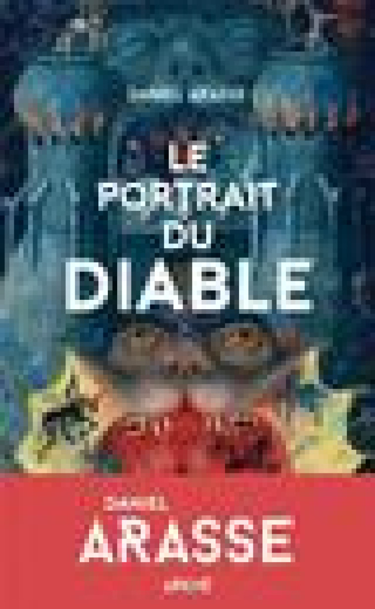 LE PORTRAIT DU DIABLE - ARASSE DANIEL - ARKHE