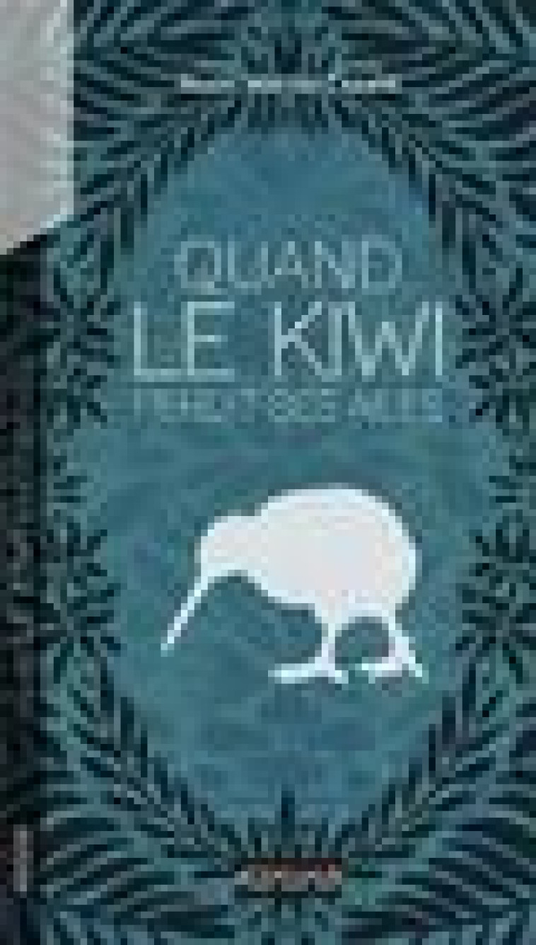 QUAND LE KIWI PERDIT SES AILES - MATTEI-CAZALIS IZUMI - A2MIMO