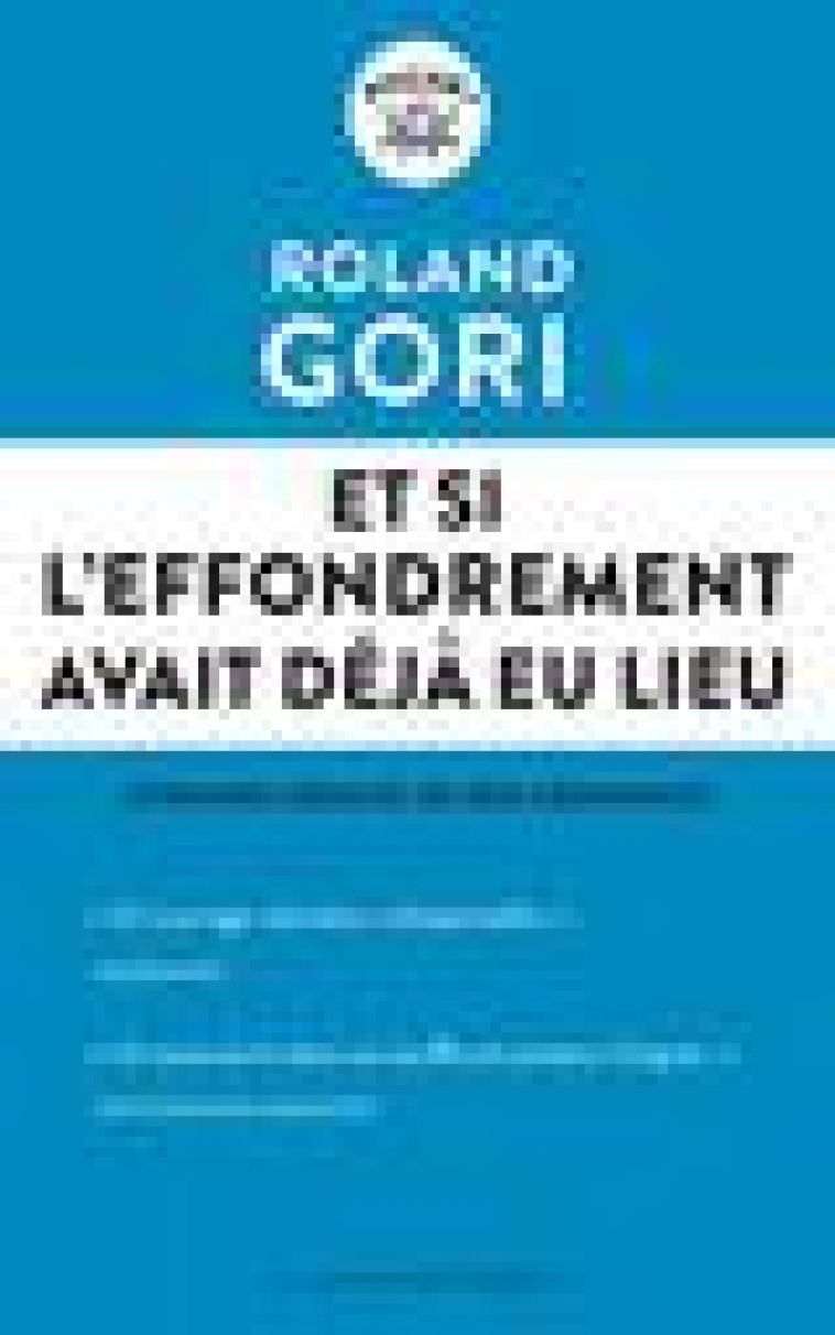 ET SI L'EFFONDREMENT AVAIT DEJA EU LIEU - L'ETRANGE DEFAITE DE NOS CROYANCES - GORI ROLAND - LIENS LIBERENT