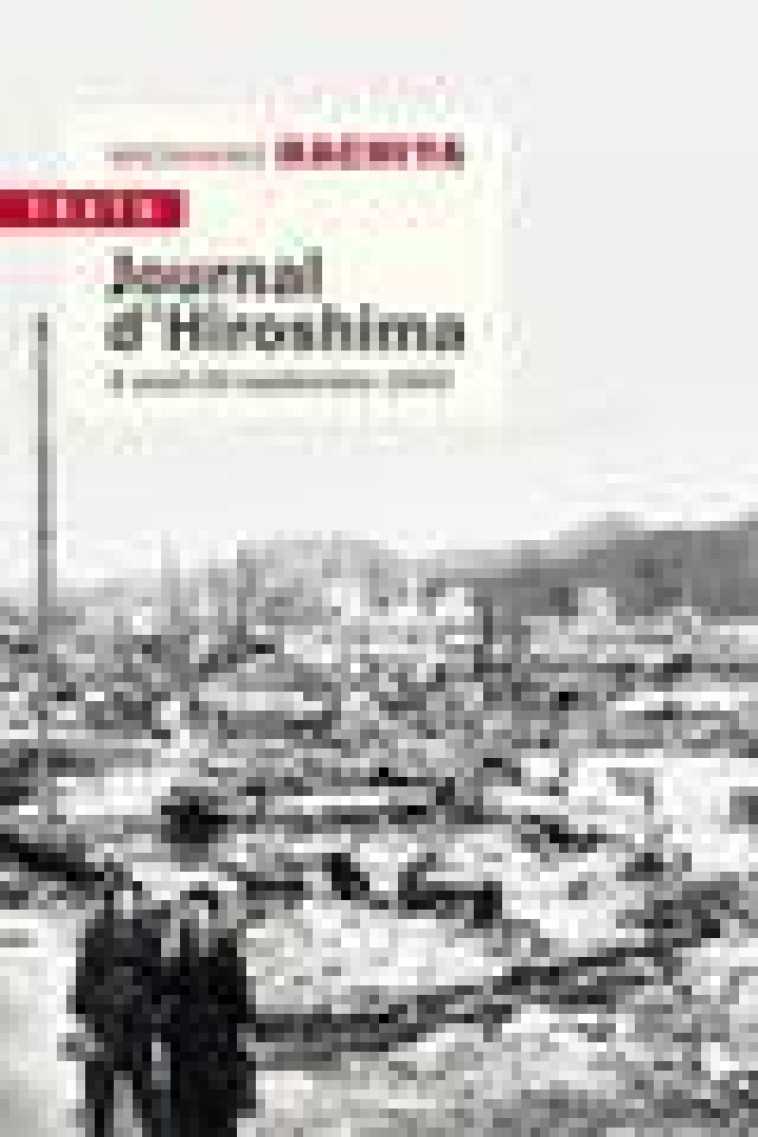 JOURNAL D'HIROSHIMA - 6 AOUT - 30 SEPTEMBRE 1945 - HACHIYA MICHIHIKO - TALLANDIER