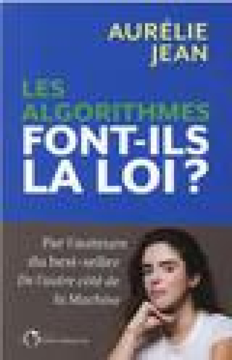 LES ALGORITHMES FONT-ILS LA LOI ? - JEAN AURELIE - L'OBSERVATOIRE