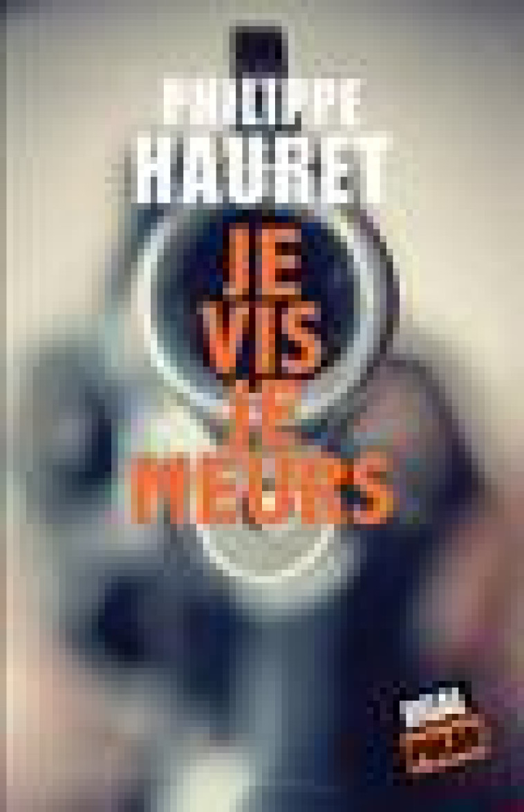 JE VIS JE MEURS - PHILIPPE HAURET - Jigal