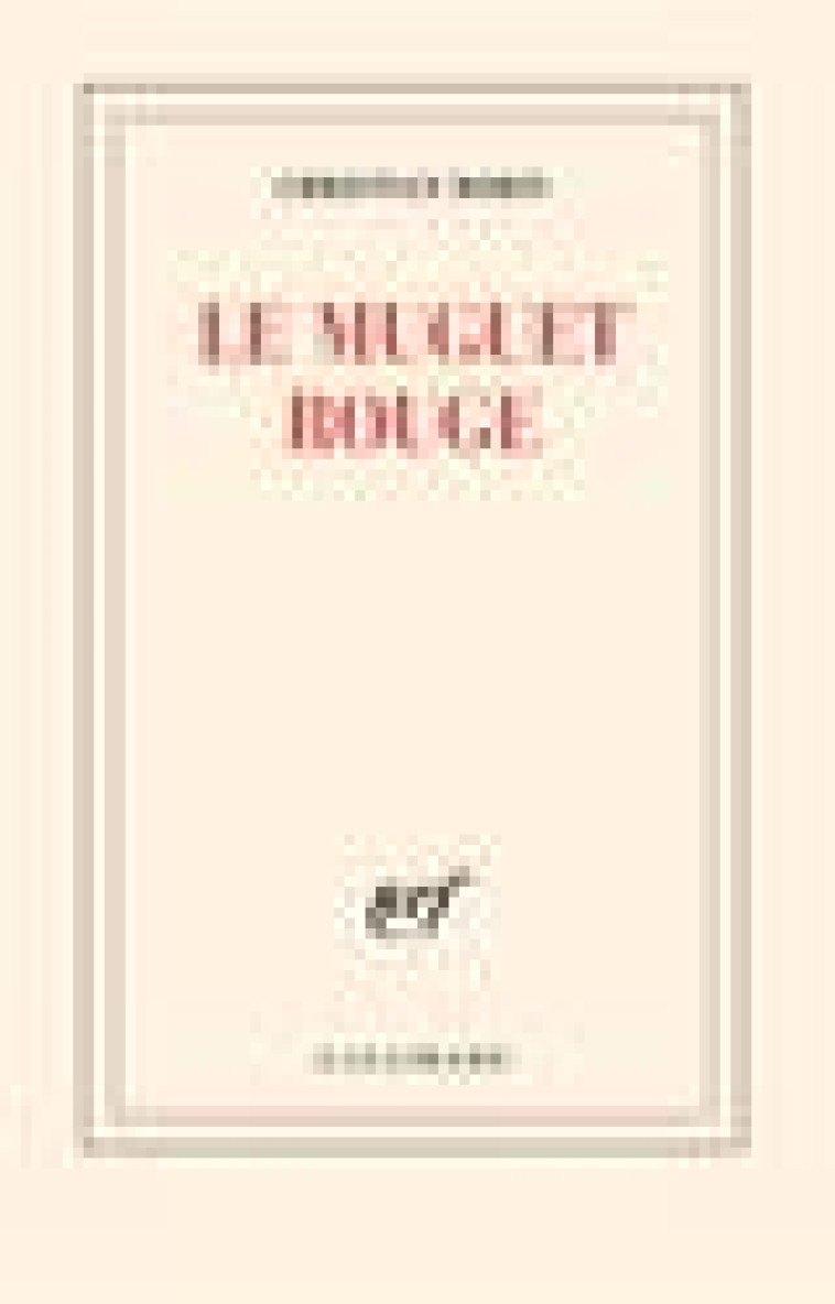 LE MUGUET ROUGE - BOBIN CHRISTIAN - GALLIMARD