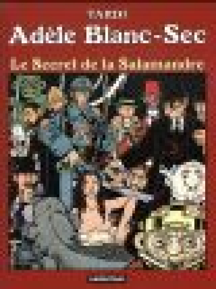 ADELE BLANC-SEC - T05 - LE SECRET DE LA SALAMANDRE - TARDI - CASTERMAN